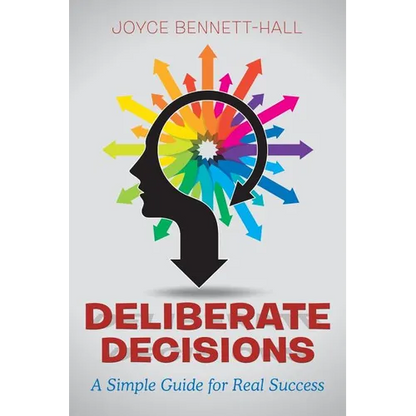 Deliberate Decisions: A Simple Guide for Real Success