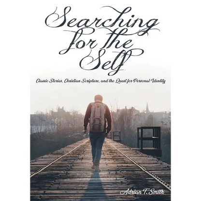 Searching for the Self: Classic Stories, Christian Scripture, and the Quest for Personal Identity - Paperback