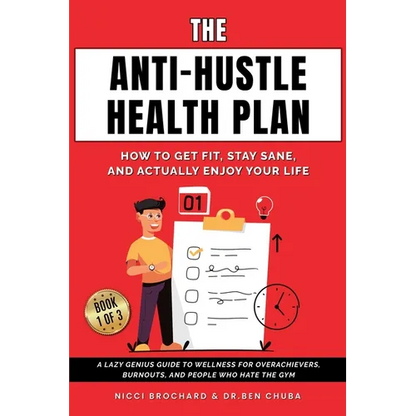 The Anti-Hustle Health Plan, How to Get Fit, Stay Sane, and Actually Enjoy Your Life: A Lazy Genius Guide to Wellness for Overachievers, Burnouts, and - Paperback
