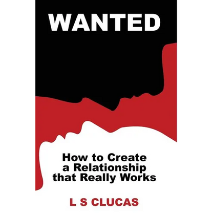 Wanted: How to Create a Relationship that Really Works - Paperback