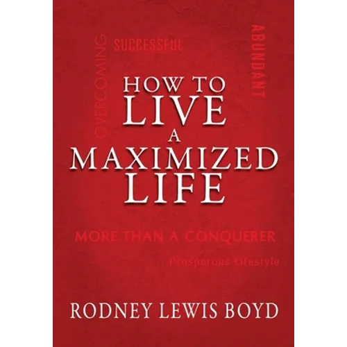 How to Live a Maximized Life