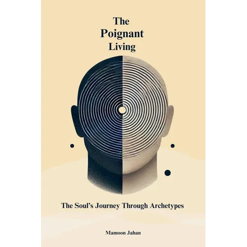 The Poignant Living: The Soul's Journey Through Archetypes