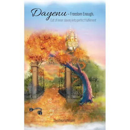 Dayenu - Freedom Enough: Out of inner slavery into perfect fulfilment