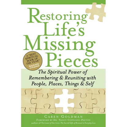 Restoring Life's Missing Pieces: The Spiritual Power of Remembering and Reuniting with People, Places, Things and Self - Paperback
