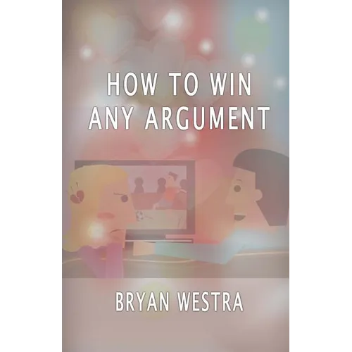 How To Win Any Argument