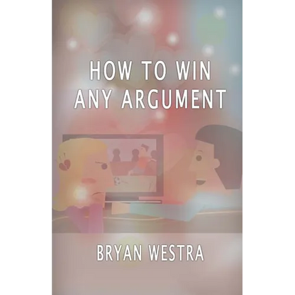How To Win Any Argument - Paperback