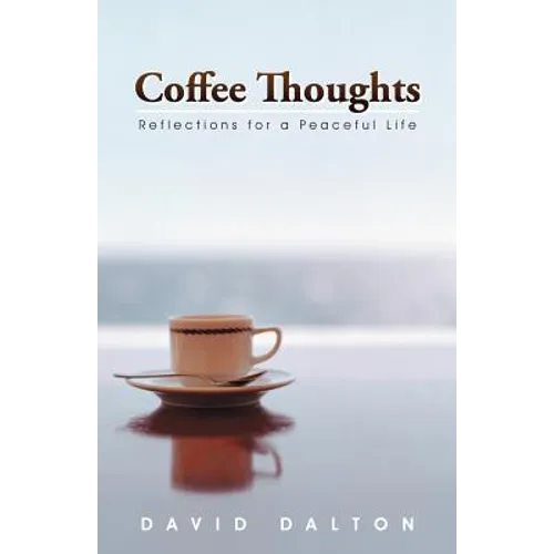 Coffee Thoughts: Reflections for a Peaceful Life