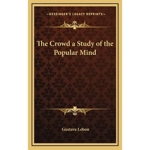 The Crowd a Study of the Popular Mind