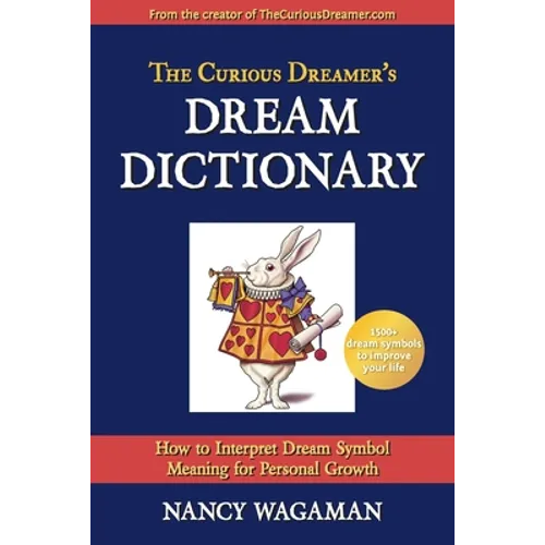 The Curious Dreamer's Dream Dictionary: How to Interpret Dream Symbol Meaning for Personal Growth