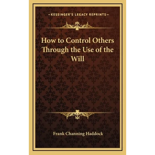 How to Control Others Through the Use of the Will