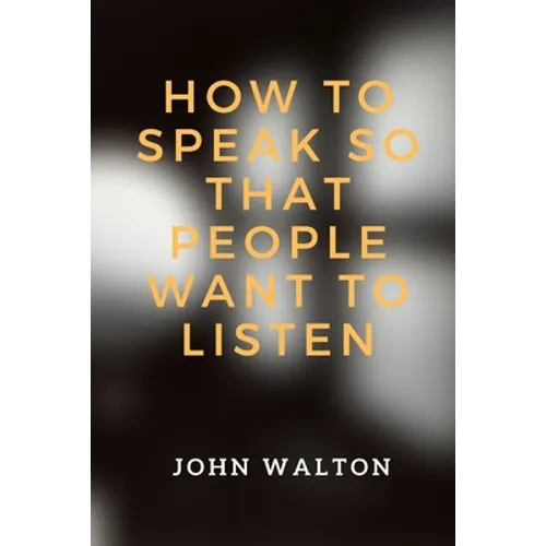 How to Speak So That People Want To Listen