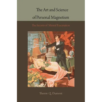 The Art and Science of Personal Magnetism: The Secrets of Mental Fascination - Paperback
