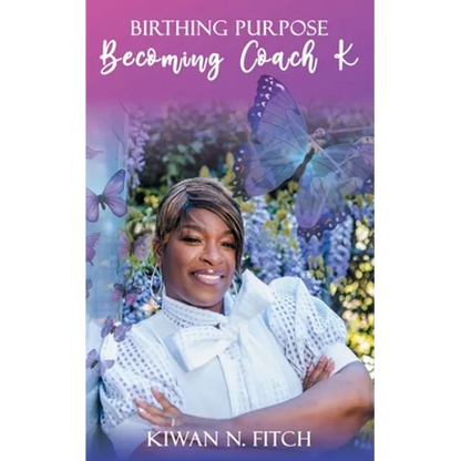 Birthing Purpose: Becoming Coach K - Paperback