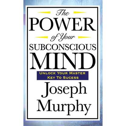 The Power of Your Subconscious Mind