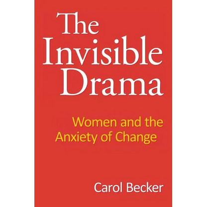 The Invisible Drama: Women and the Anxiety of Change