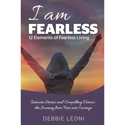 I Am Fearless - 12 Elements of Fearless Living