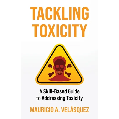 Tackling Toxicity: A Skill-Based Guide to Addressing Toxicity