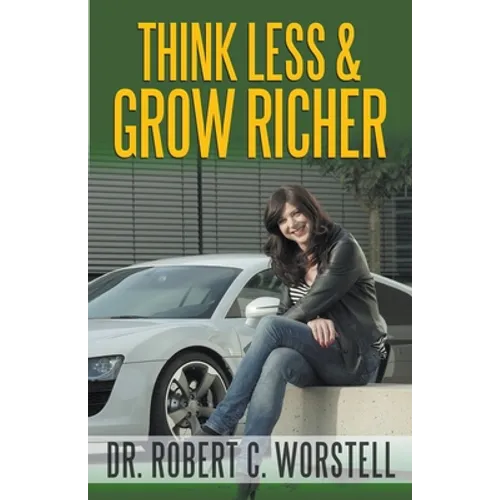 Think Less and Grow Richer