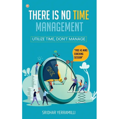 There is no Time Management: Utilize Time, dont Manage
