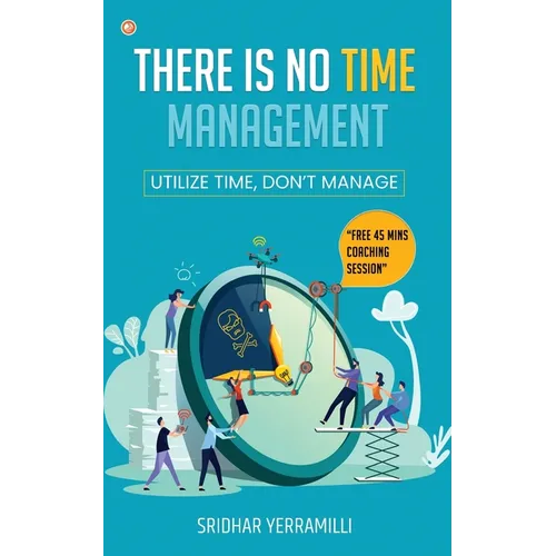 There is no Time Management: Utilize Time, dont Manage