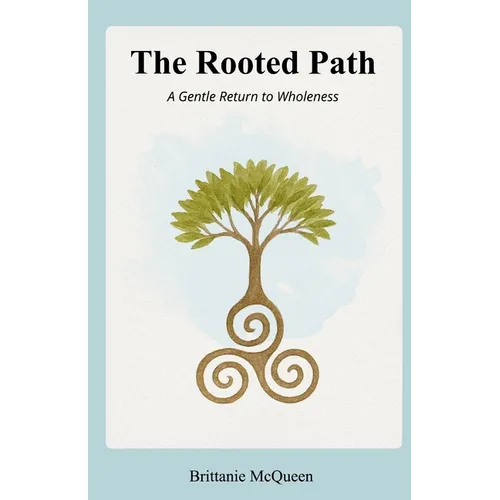 The Rooted Path: A Gentle Return to Wholeness