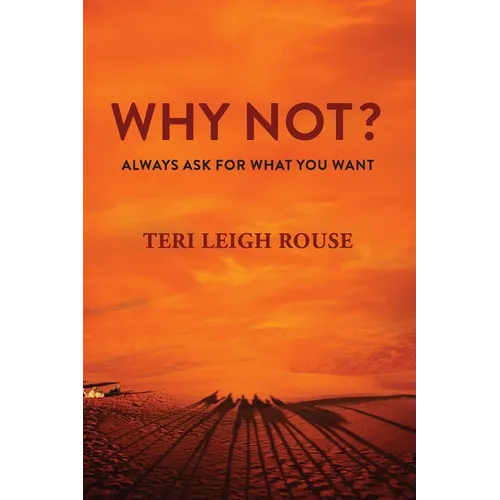 Why Not?: Always Ask for What You Want