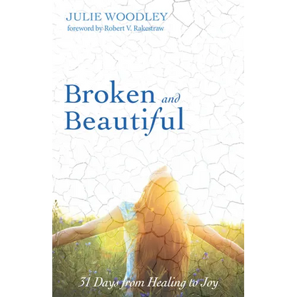 Broken and Beautiful: 31 Days from Healing to Joy - Paperback