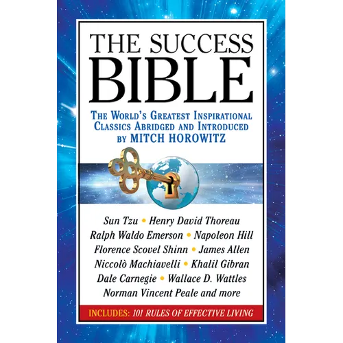 The Success Bible: The World's Greatest Inspirational Classics Abridged and Introduced by Mitch Horowitz