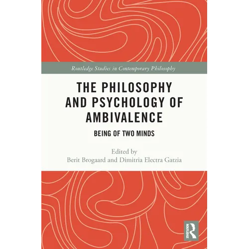The Philosophy and Psychology of Ambivalence: Being of Two Minds