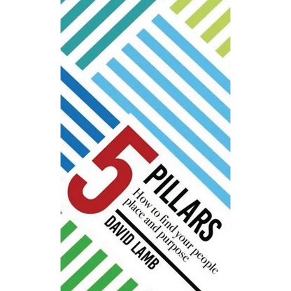 The 5 Pillars; How to find your People, Place, & Purpose - Hardcover