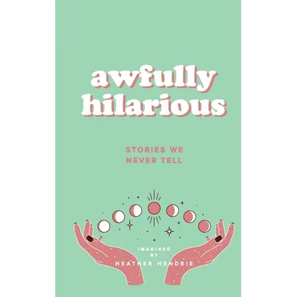 awfully hilarious stories we never tell: stories we never tell