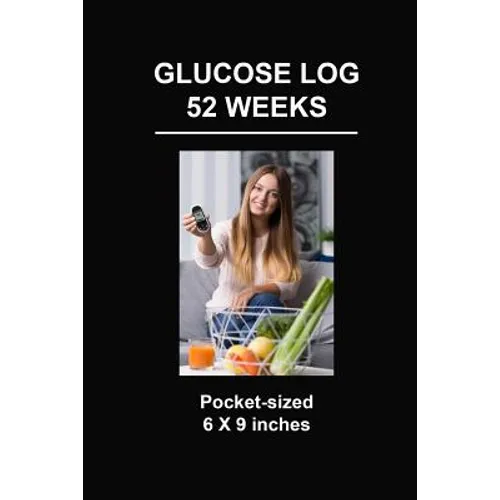 Glucose Log 52 Weeks: Pocket-Sized 6 X 9 Inches