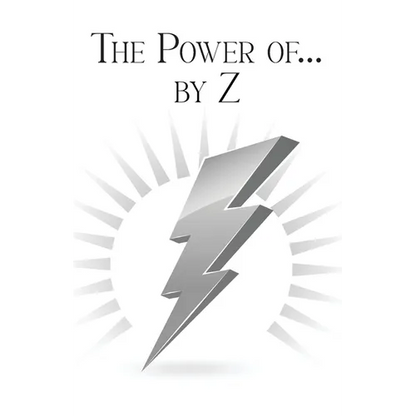 The Power of... by Z: A Guide to Achieving a Good and Happy Life by Overcoming Its Challenges