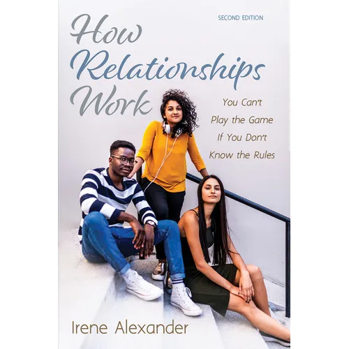 How Relationships Work, Second Edition: You Can't Play the Game If You Don't Know the Rules