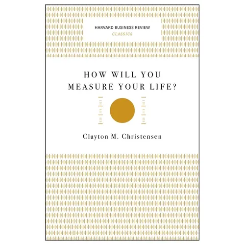 How Will You Measure Your Life?