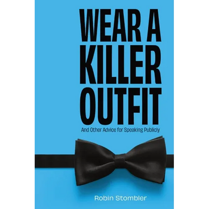 Wear A Killer Outfit: And Other Advice for Speaking Publicly - Paperback