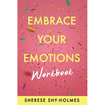 Embrace Your Emotions Workbook