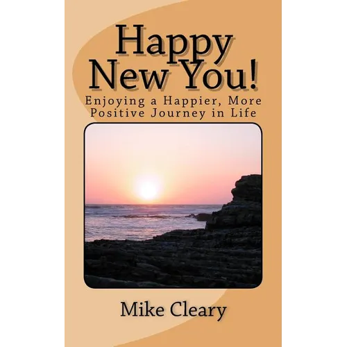 Happy New You!: Enjoying a Happier, More Positive Journey in Life