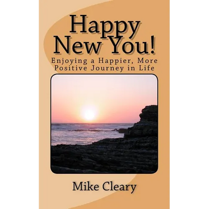Happy New You!: Enjoying a Happier, More Positive Journey in Life - Paperback