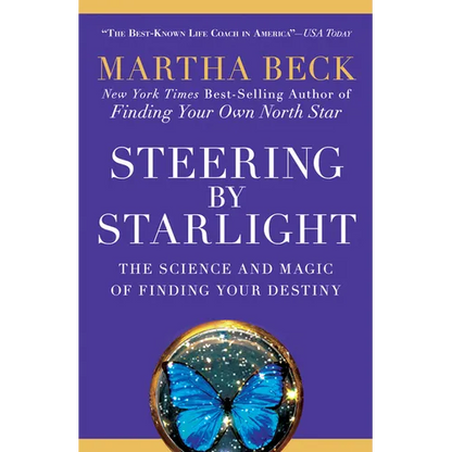 Steering by Starlight: The Science and Magic of Finding Your Destiny