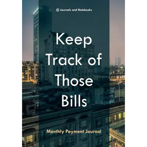 Keep Track of Those Bills - Monthly Payment Journal
