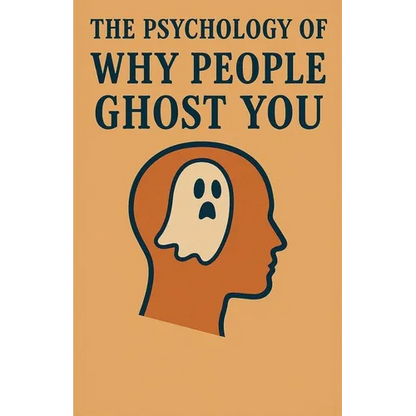 The Psychology of Why People Ghost You
