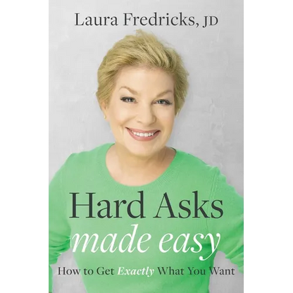Hard Asks Made Easy: How to Get Exactly What You Want - Paperback