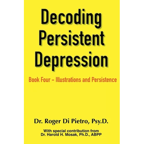Decoding Persistent Depression: Book Four - Illustrations and Persistence