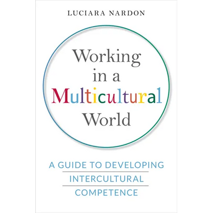 Working in a Multicultural World: A Guide to Developing Intercultural Competence
