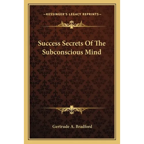 Success Secrets Of The Subconscious Mind
