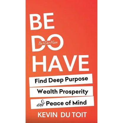 Be Do Have