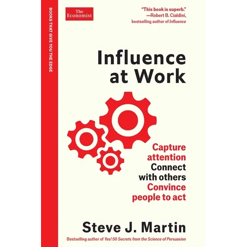Influence at Work: Capture Attention, Connect with Others, Convince People to ACT
