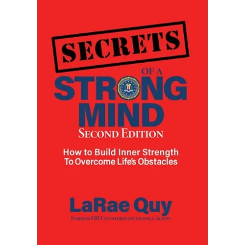 SECRETS of a Strong Mind (2nd edition): How to Build Inner Strength to Overcome Life's Obstacles