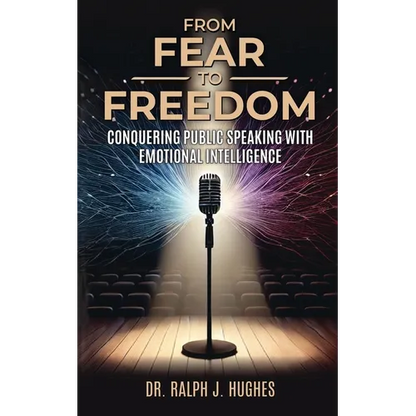 From Fear to Freedom: Conquering Public Speaking With Emotional Intelligence - Paperback